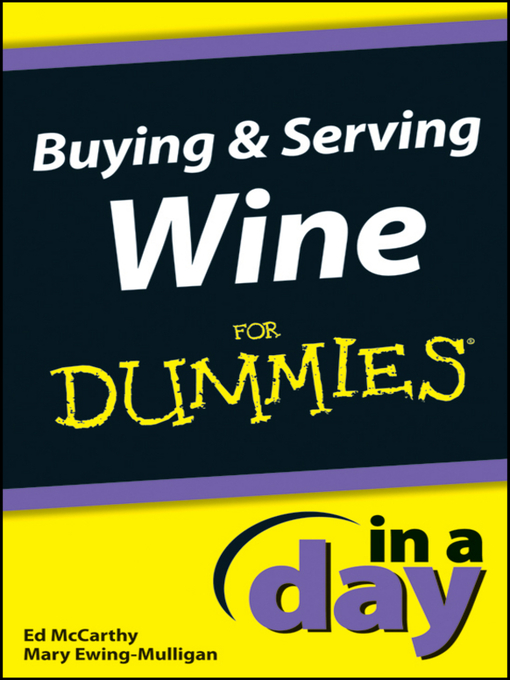 Title details for Buying and Serving Wine In a Day For Dummies by Ed McCarthy - Available